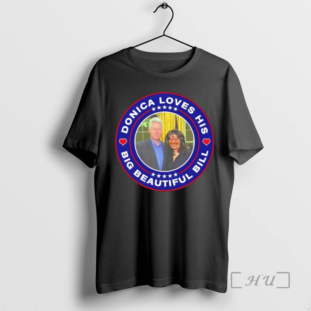 Officials Donica Loves His Big Beautiful Bill Donica Lewinsky Vs Bill Clinton Anti Trump Premium Shirt Hoodie Sweatshirt