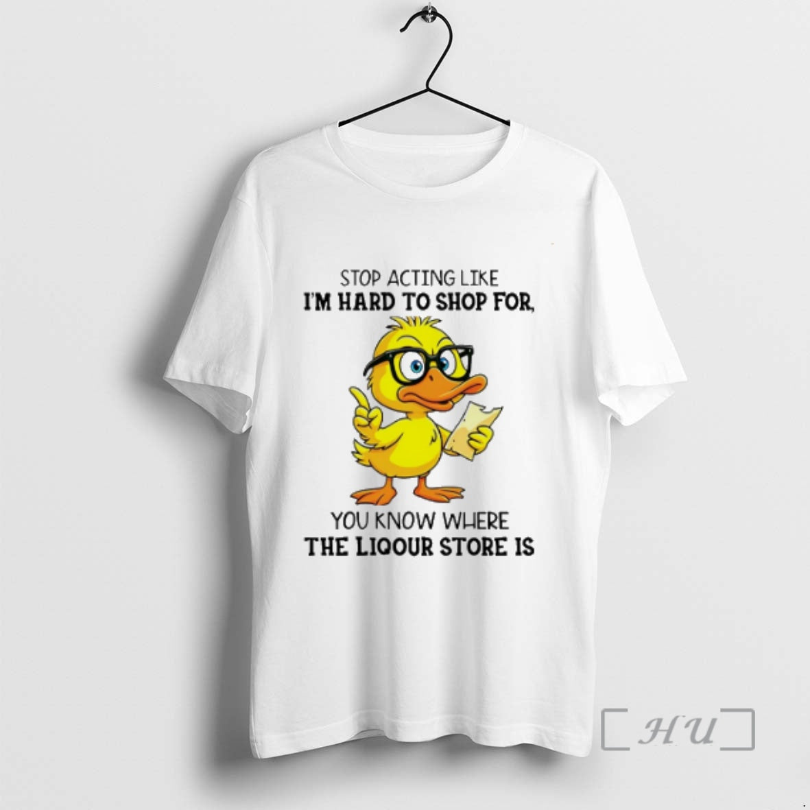 Officials Duck Stop Acting Like Im Hard To Shop For You Know Where The Liquor Shirt Hoodie Sweatshirt | PurePodTees.com