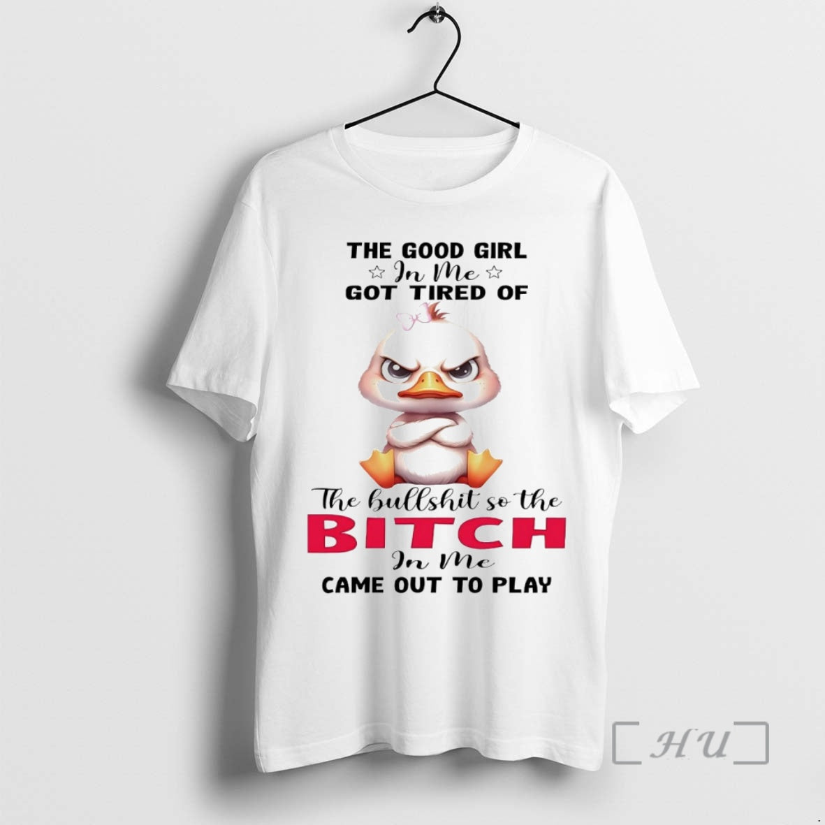 Officials Duck The Good Girl In Me Got Tired Of The Bullshit Premium T Shirts Hoodie Sweatshirt | PurePodTees.com