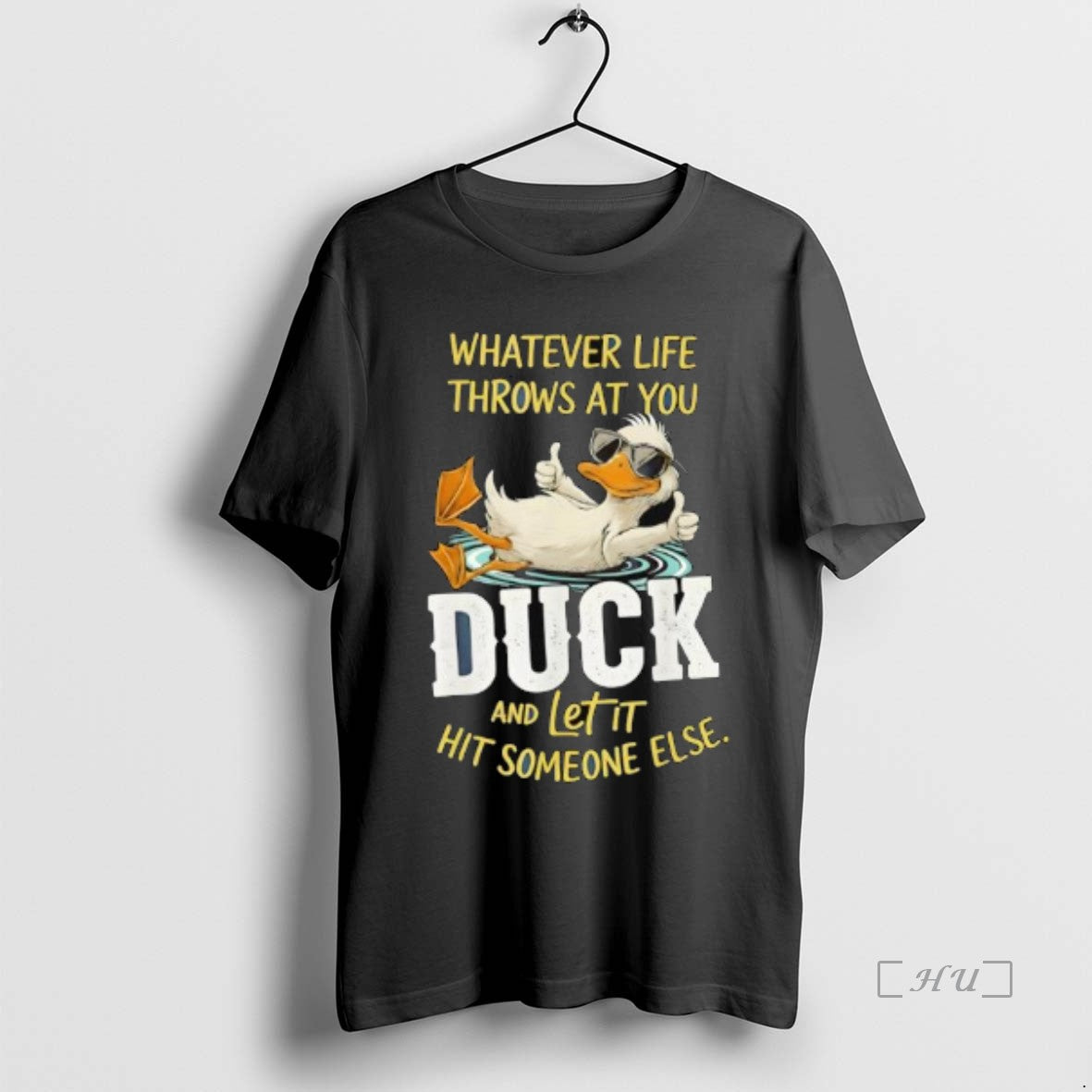 Officials Duck Whatever Life Throws At You Duck And Letit Hit Someone Else Premium Shirt Hoodie Sweatshirt | PurePodTees.com