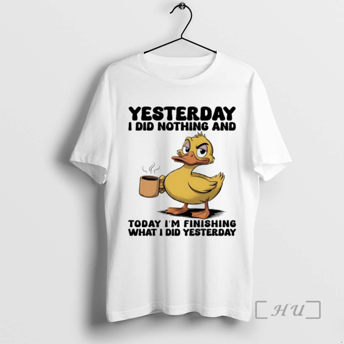 Officials Duck Yesterday I Did Nothing And Today Im Finishing What I Did Yesterday Premium Shirt Hoodie Sweatshirt