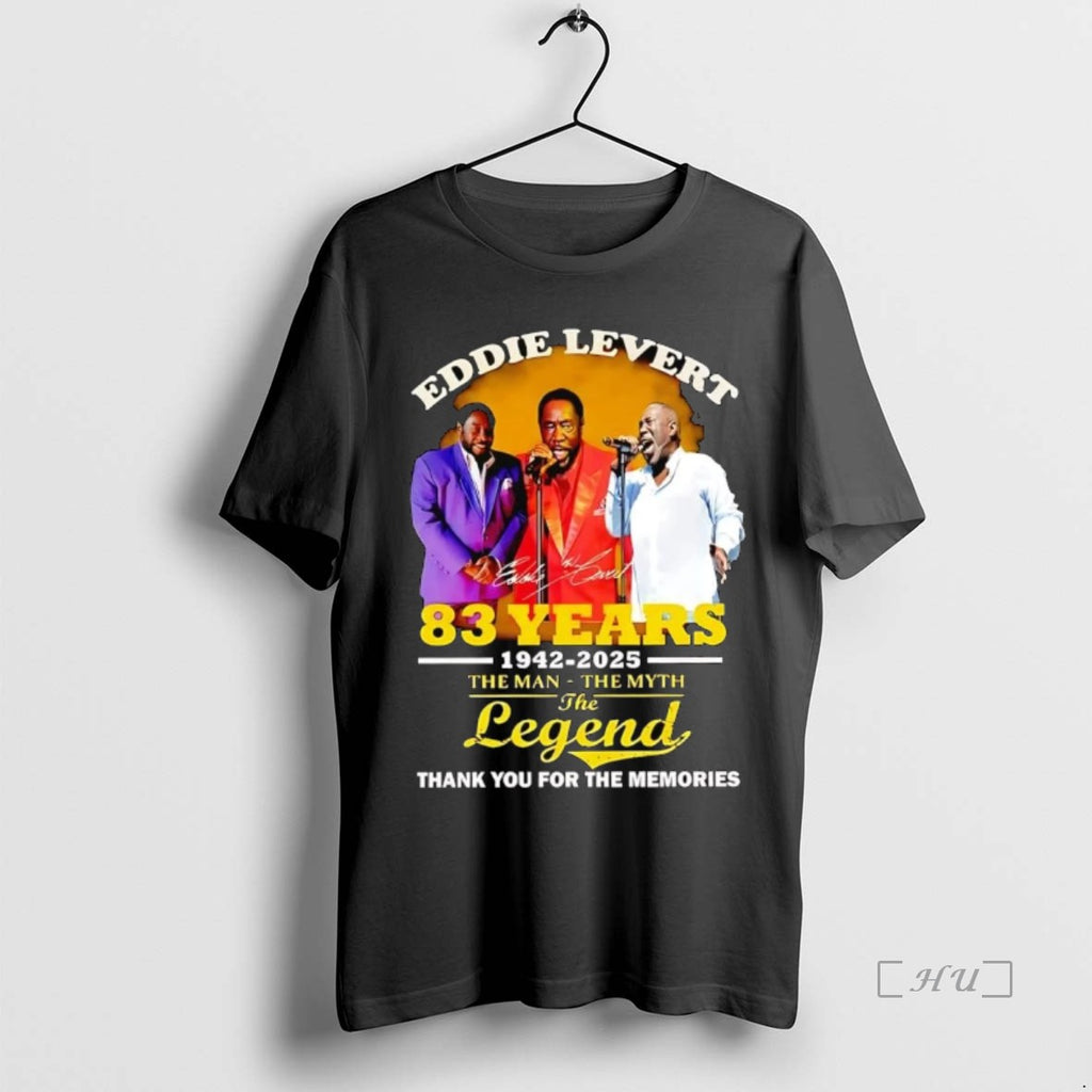 Officials Eddie Levert 83 Years 1942 2025 The Man The Myth The Legend Signature Sweat Shirt Hoodie Sweatshirt