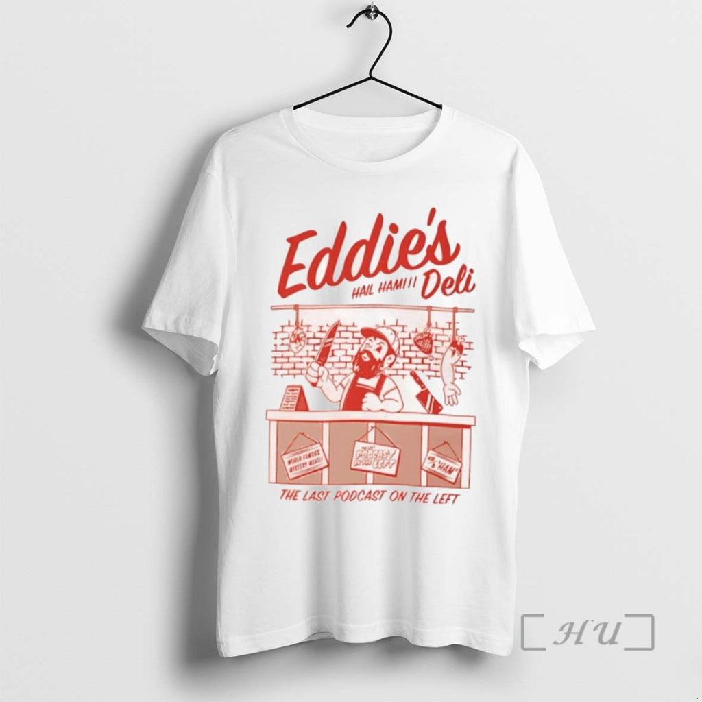 Officials Eddies Deli The Last Podcast On The Laft Hail Ham T Shirt Sweater