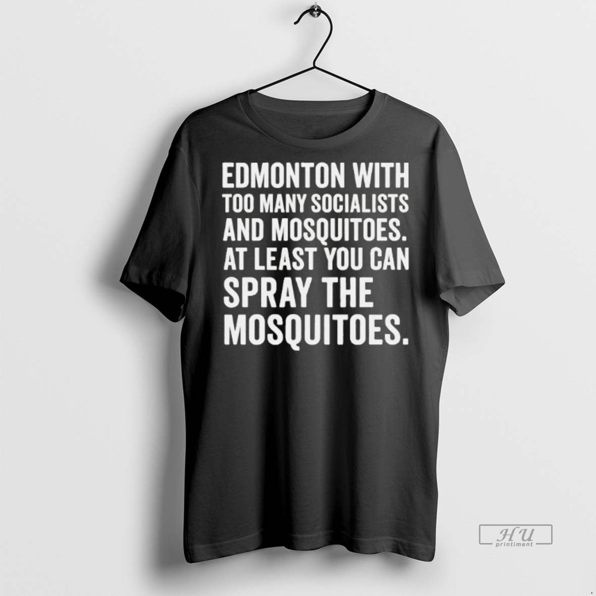 Officials Edmonton With Too Many Socialists Mosquitoes At Least You Can Spray Mosquitoes Shirt Hoodie Sweatshirt