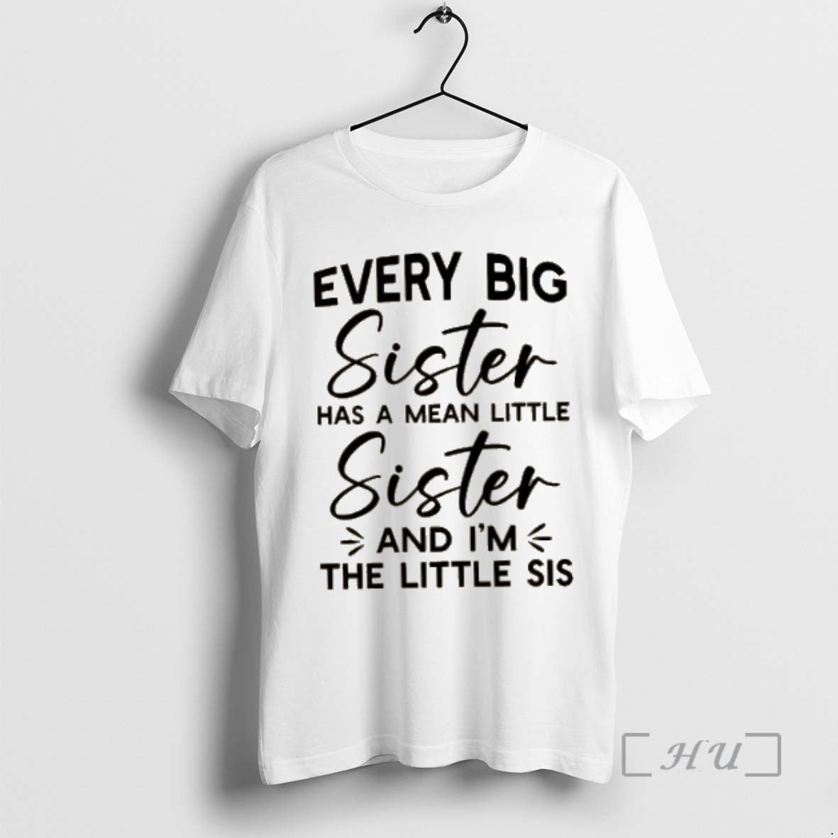 Officials Every Big Sister Has A Mean Little Sister And Im The Little Sis Premium Shirt Hoodie Sweatshirt | PurePodTees.com