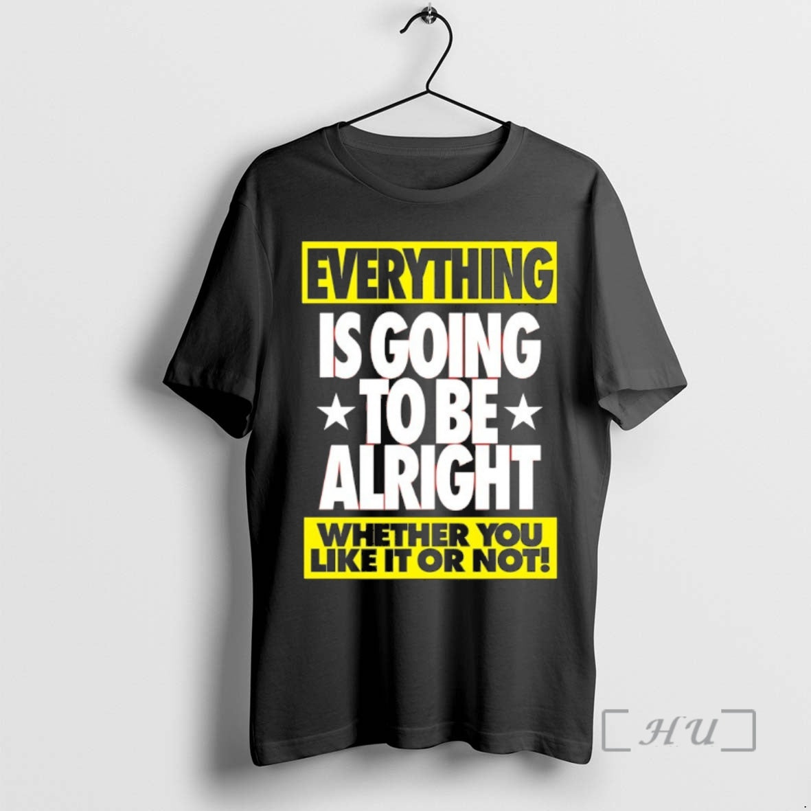 Officials Everything Is Going To Be Alright Whether You Like It Or Not Premium Shirt Hoodie Sweatshirt | PurePodTees.com