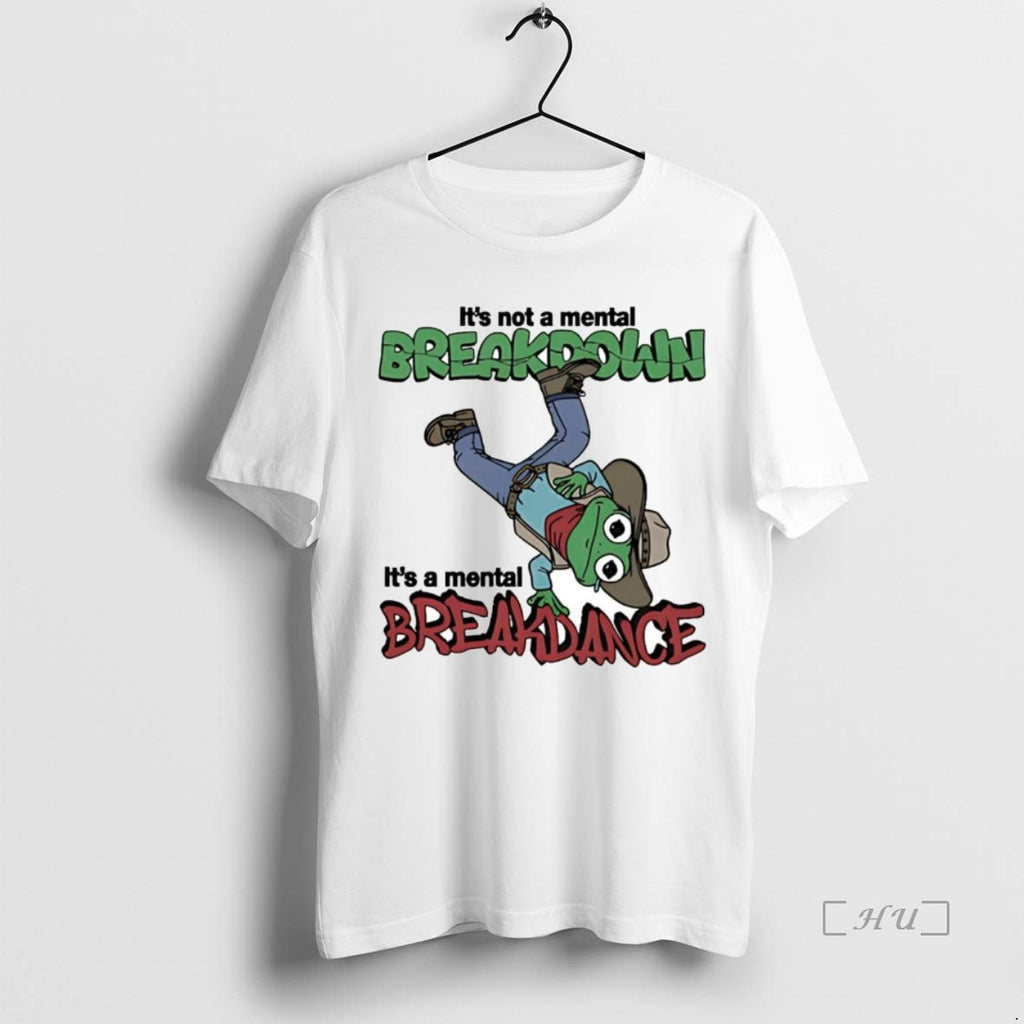 Officials Frog Cowboy Its Not A Mental Breakdown Its A Mental Breakdance Shirt Hoodie Sweatshirt | PurePodTees.com
