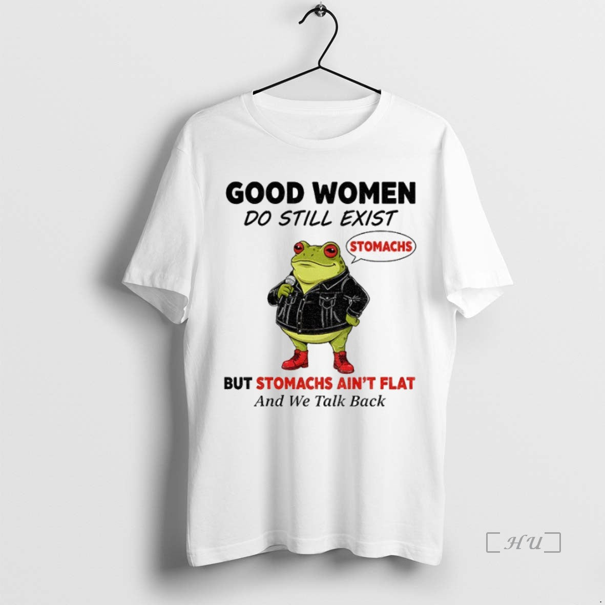 Officials Frog Stomachs Good Women Do Still Exist But Stomachs Aint Flat And We Talk Shirt Hoodie Sweatshirt