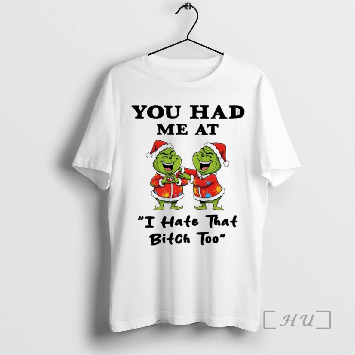 Officials Funny Grinch Santa Hat You Had Me At I Hate That Bitch Too Merry Shirt Hoodie Sweatshirt | PurePodTees.com