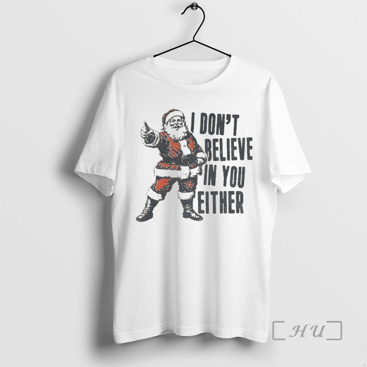 Officials Funny Santa Claus Christmas Quote I Dont Believe In You Either Premium T Shirts Hoodie Sweatshirt | PurePodTees.com