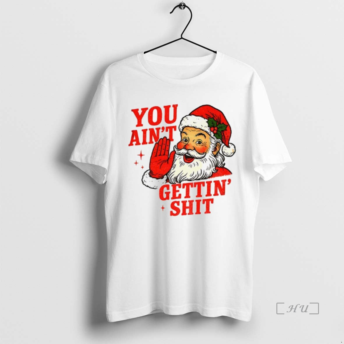 Officials Funny Sarcastic Santa Christmas You Aint Gettiin Shit Shirt Hoodie Sweatshirt | PurePodTees.com
