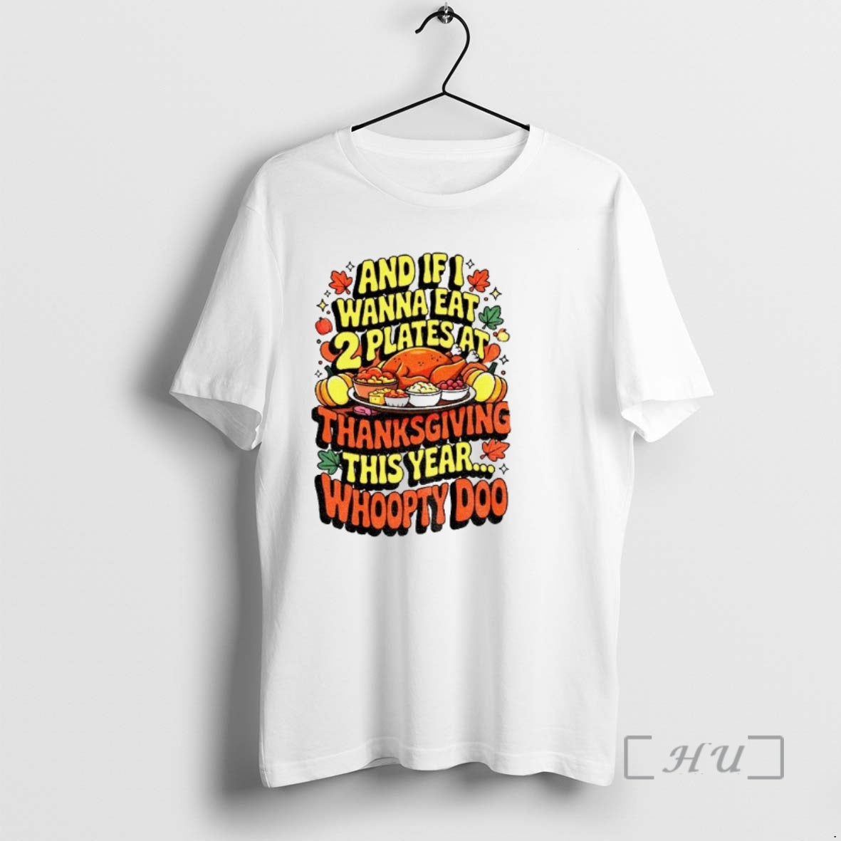 Officials Funny Thanksgiving And If I Wanna Eat 2 Plates At Thanksgiving This Year Whoopty Shirt Hoodie Sweatshirt