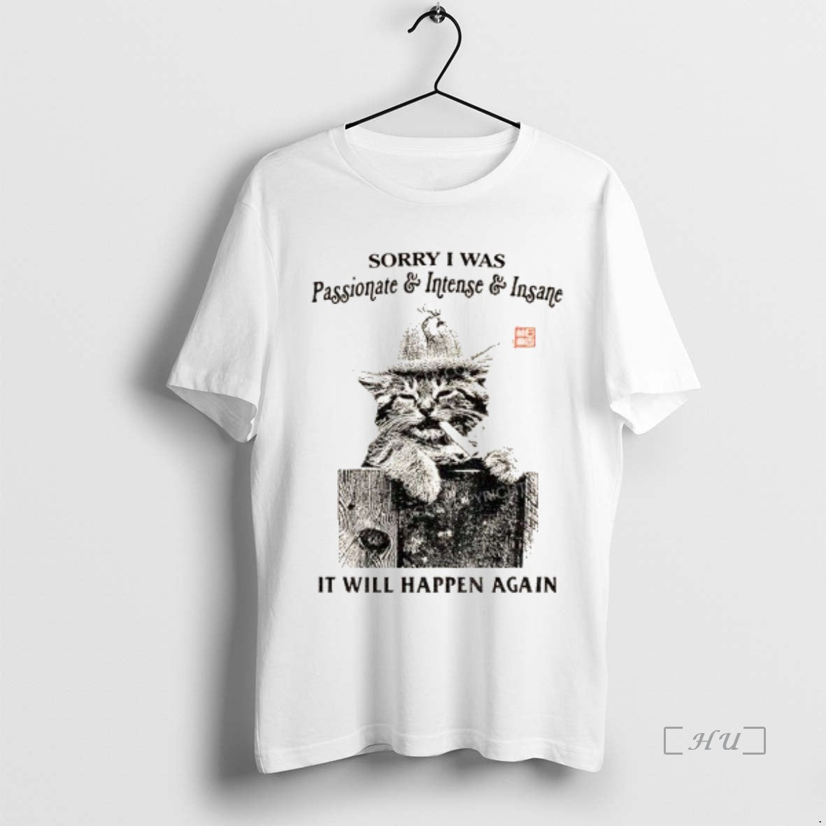 Officials Funny Cat Sorry I Was Passionate And Intense Insane It Will Happen Again Premium Shirt Hoodie Sweatshirt