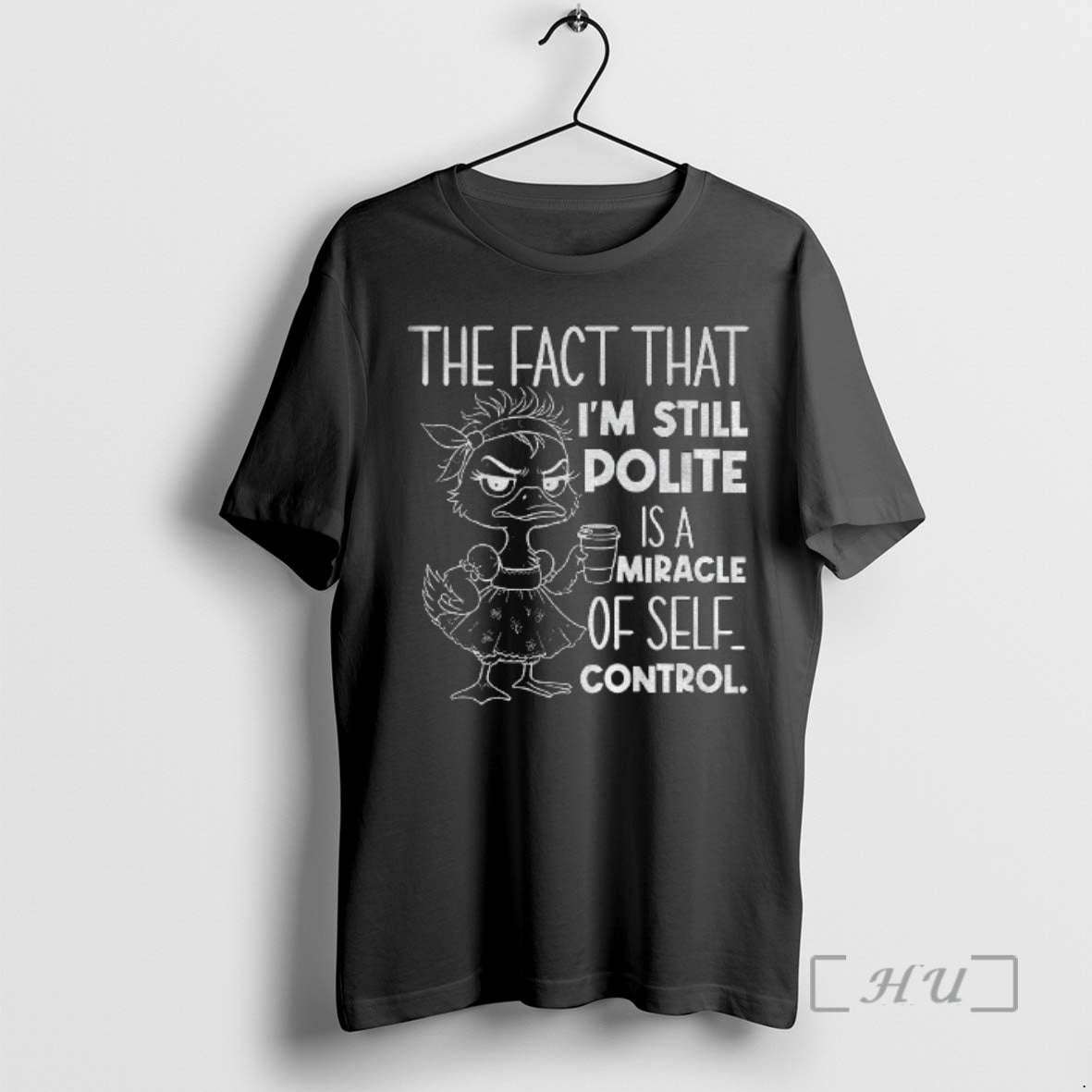 Officials Funny Duck The Fact That Im Still Polite Is A Miracle Of Self Control Shirt Hoodie Sweatshirt | PurePodTees.com