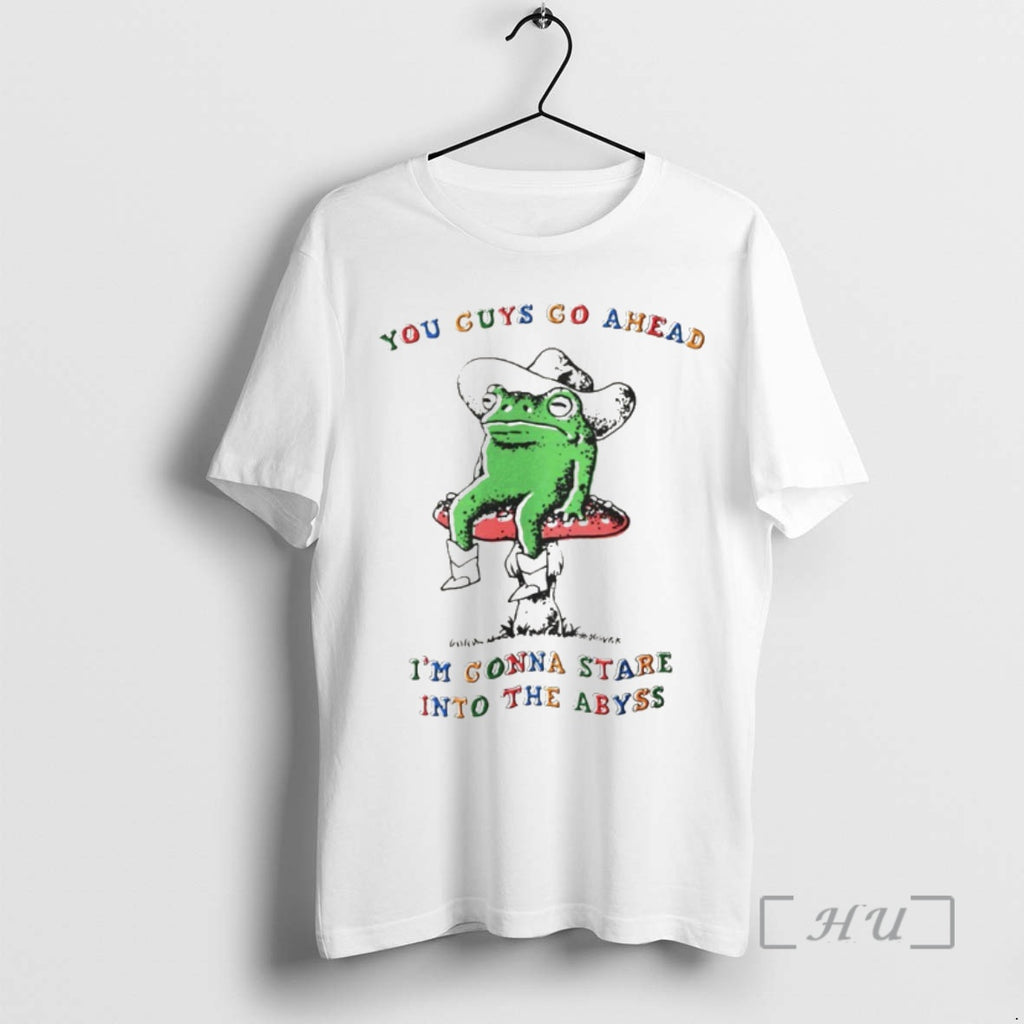 Officials Funny Frog You Guys Go Ahead Im Gonna Stare Into The Abyss Premium Shirt Hoodie Sweatshirt | PurePodTees.com
