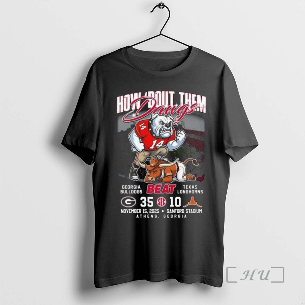 Officials Georgia Bulldogs Beat Texas Am How Bout Them Dawgs November 15 2025 Premium Shirt Hoodie Sweatshirt