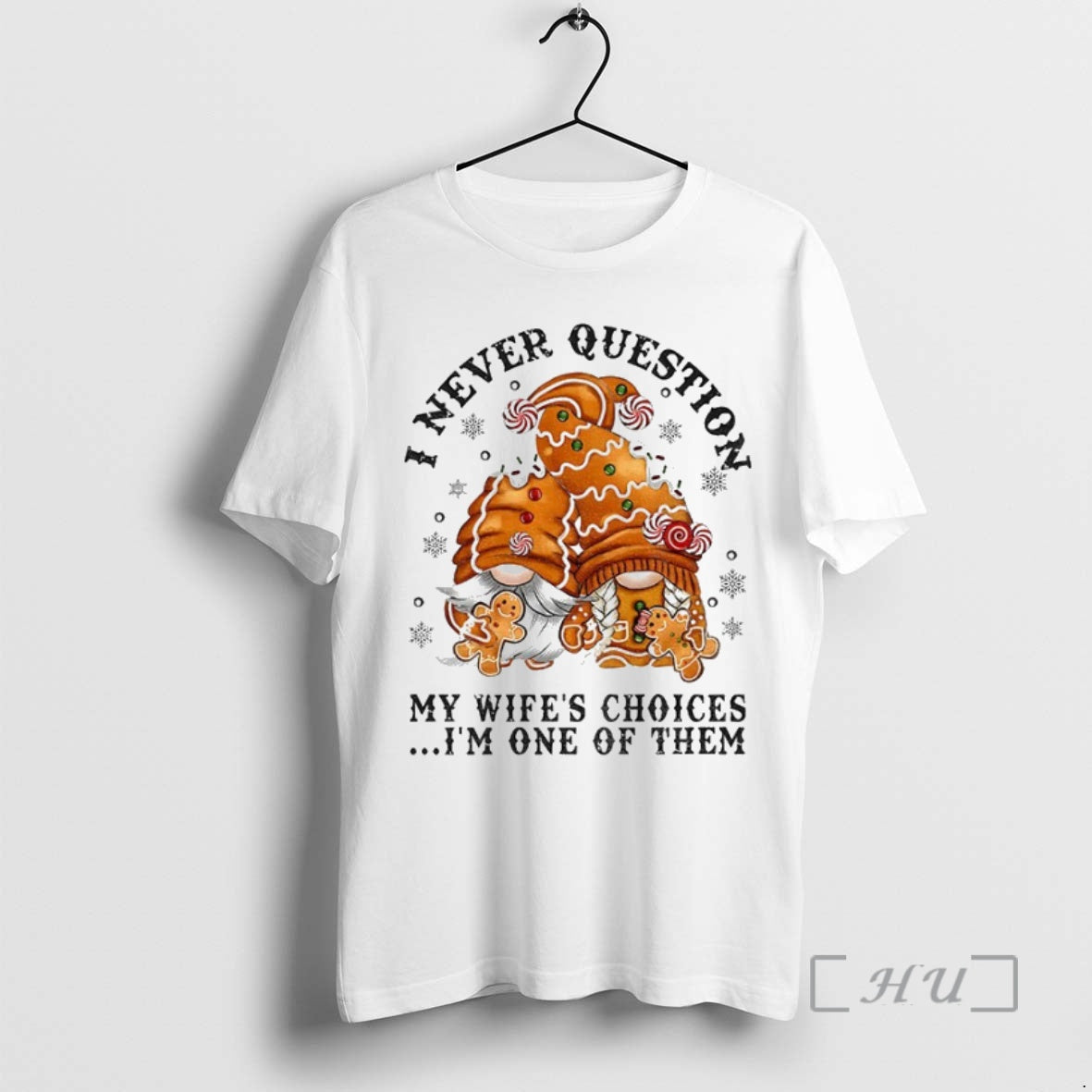 Officials Gingerbread Gnomes I Never Question My Wifes Choices Im One Of Them Merry Christmas Shirt Hoodie Sweatshirt