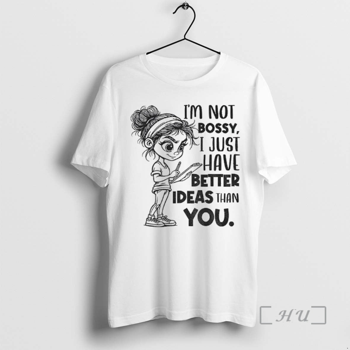 Officials Girl Im Not Bossy I Just Have Better Ideas Than You Premium T Shirts Hoodie Sweatshirt | PurePodTees.com