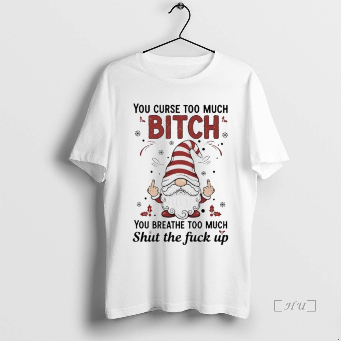 Officials Gnome Christmas You Curse Too Much Bitch You Breathe Too Much Shut The Fuck Shirt Hoodie Sweatshirt