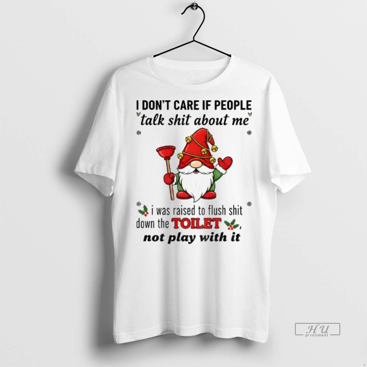 Officials Gnome I Dont Care If People Talk Shit About Me I Was Raised To Shirt Hoodie Sweatshirt | PurePodTees.com
