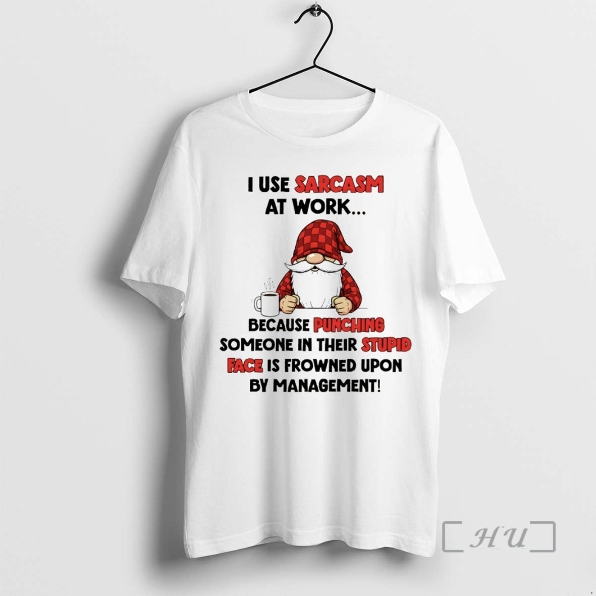 Officials Gnome I Use Sarcasm At Work Because Punching Someone In Their Stupid Face Is Shirt Hoodie Sweatshirt