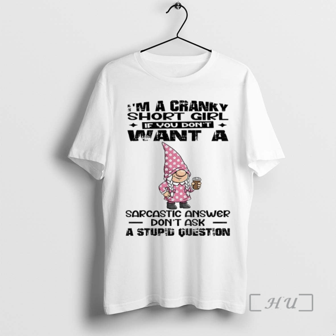 Officials Gnome Im A Cranky Short Girl If You Dont Want A Sarcastic Answer Dont Shirt Hoodie Sweatshirt | PurePodTees.com