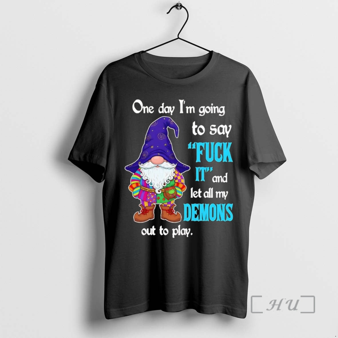 Officials Gnome One Day Im Going To Say Fuck It And Let All My Demons Shirt Hoodie Sweatshirt | PurePodTees.com