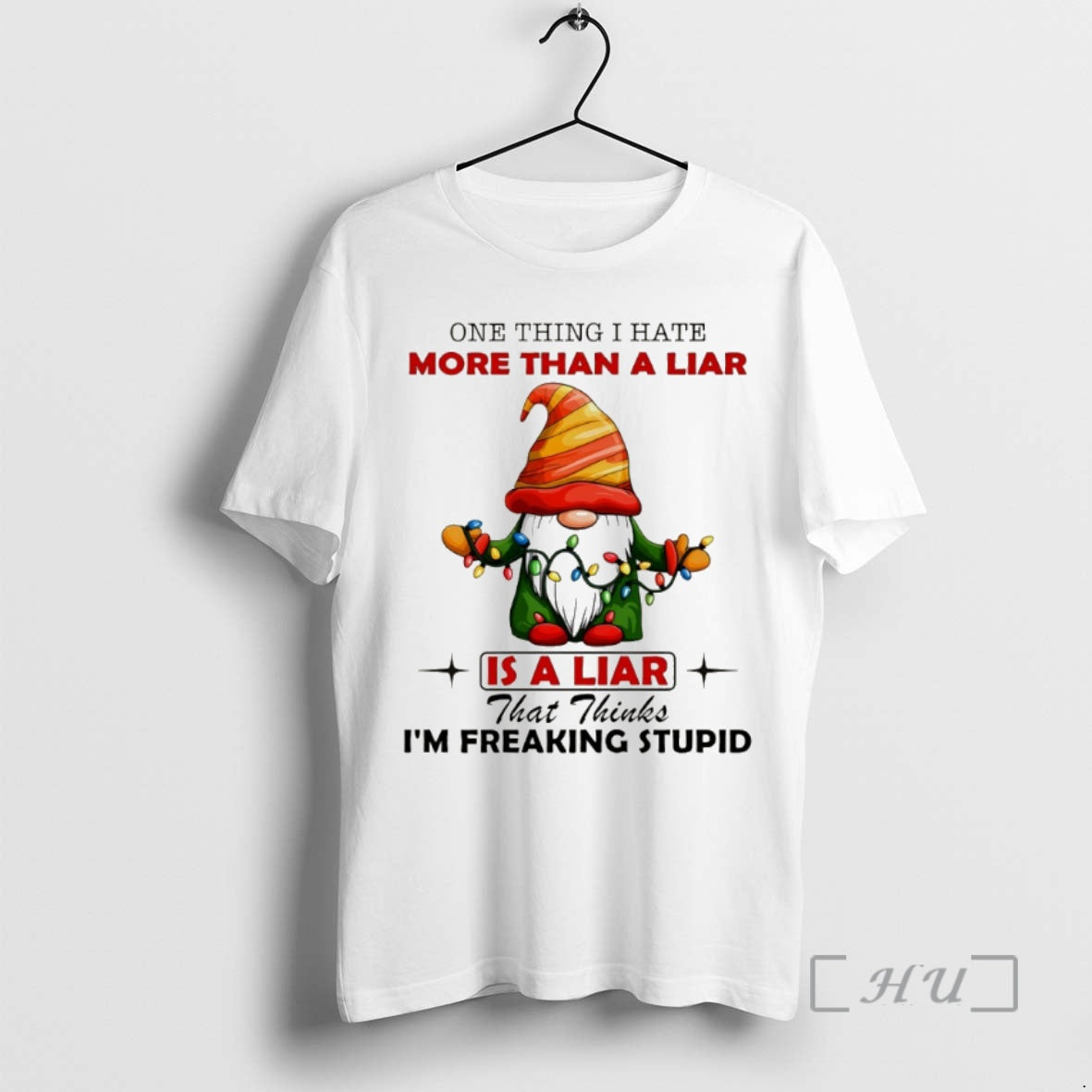 Officials Gnome One Thing I Hate More Than A Liar Is A Liar That Thinks Shirt Hoodie Sweatshirt | PurePodTees.com