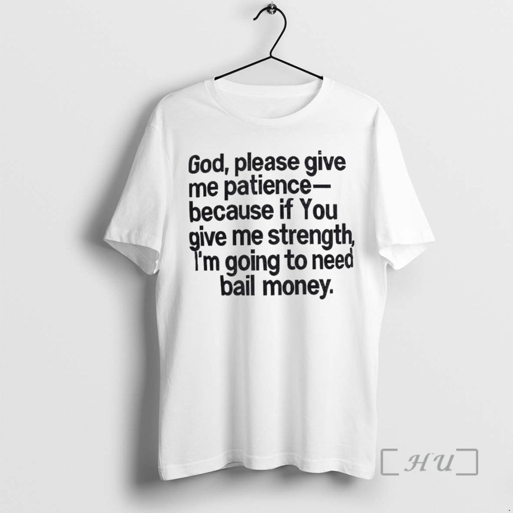 Officials God Please Give Me Patience Because If You Give Me Strength Premium T Shirts Hoodie Sweatshirt | PurePodTees.com