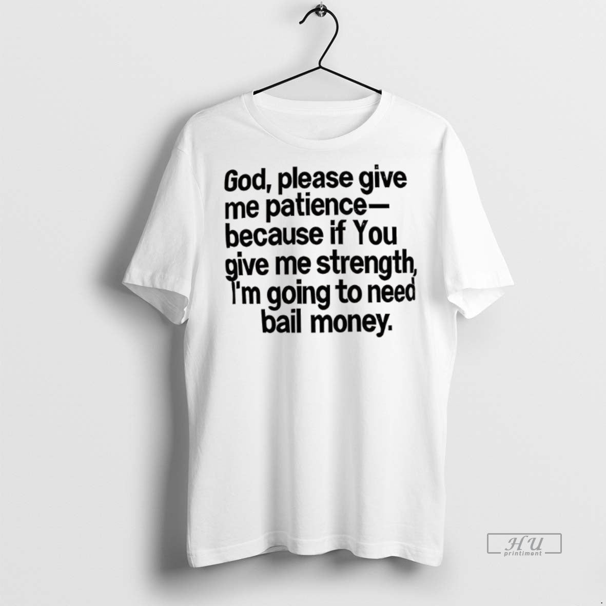 Officials God Please Give Me Patience Because If You Give Me Strength Premium Shirt Hoodie Sweatshirt | PurePodTees.com