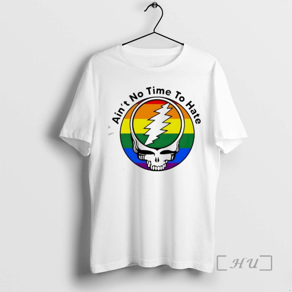 Officials Grateful Dead Lgbt Pride Aint No Time To Hate Shirt Hoodie Sweatshirt | PurePodTees.com