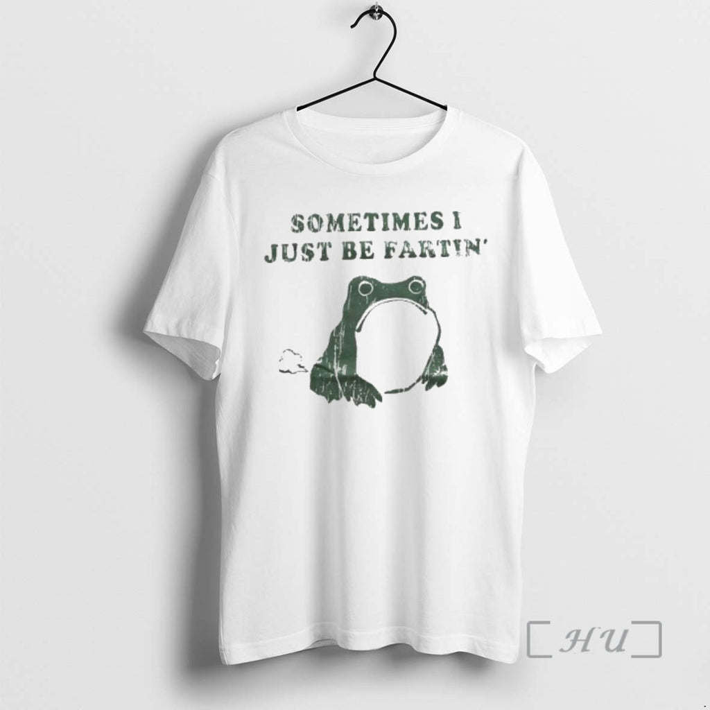 Officials Green Frog Sometimes I Just Be Fartin Shirt Hoodie Sweatshirt | PurePodTees.com