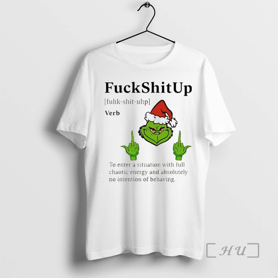 Officials Grinch Christmas Fuckshitup To Enter A Situation With Full Chaotic Energy And Absolutely No Shirt Hoodie Sweatshirt