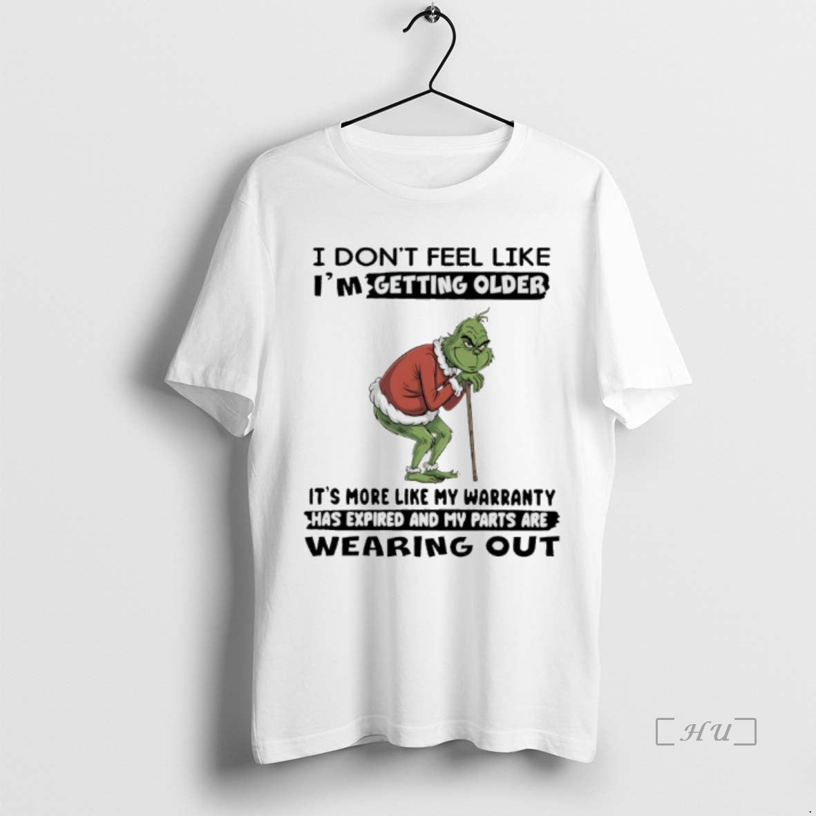 Officials Grinch Christmas I Dont Feel Like Im Getting Older Its More Like My Warranty Shirt Hoodie Sweatshirt