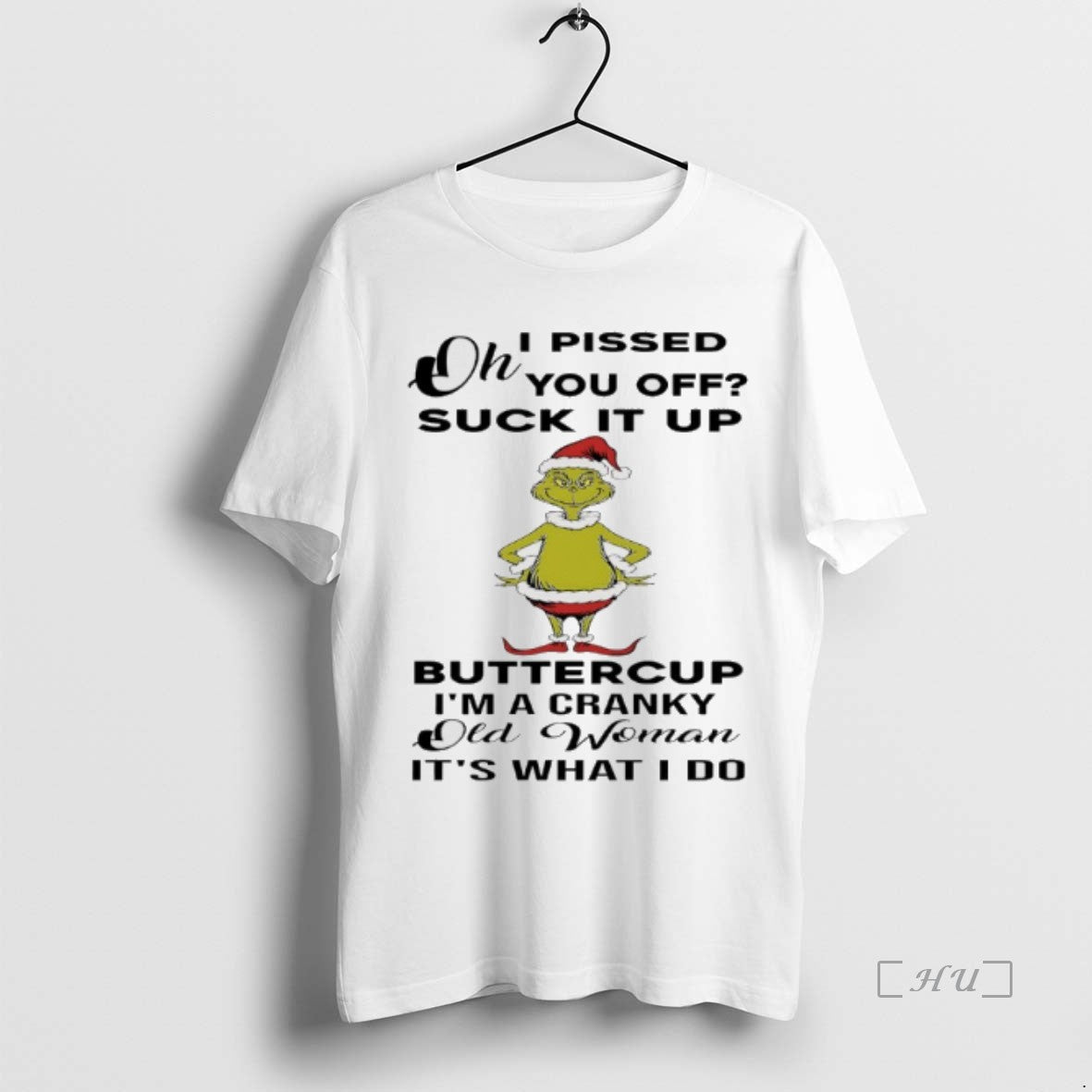 Officials Grinch Christmas I Pissed You Off Suck It Up Buttercup Im A Cranky Old Shirt Hoodie Sweatshirt | PurePodTees.com