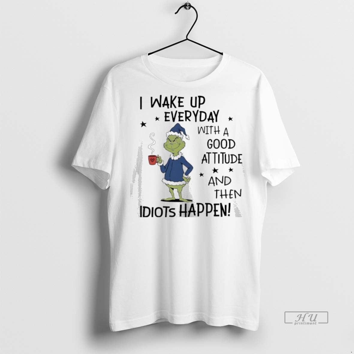 Officials Grinch Christmas I Wake Up Everyday With A Good Attitude And Then Idiots Happen Shirt Hoodie Sweatshirt