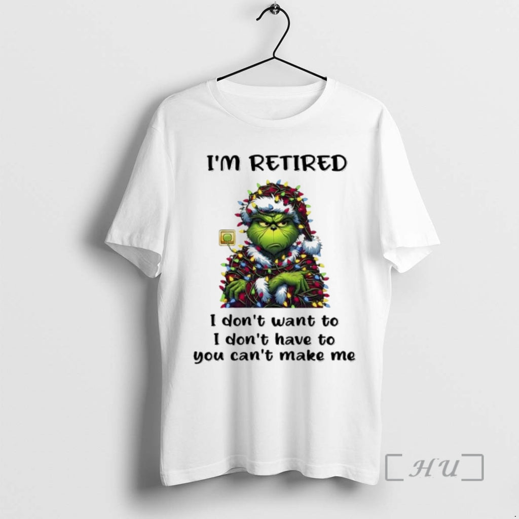 Officials Grinch Christmas Im Retire I Dont Want To I Dont Have To You Cant Shirt Hoodie Sweatshirt | PurePodTees.com