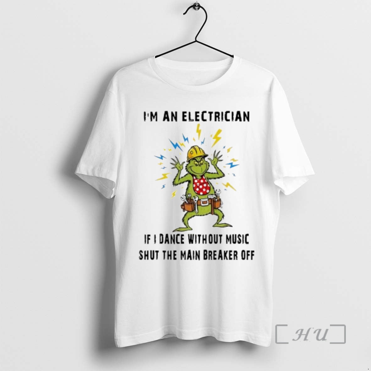 Officials Grinch Christmas Im An Electrician If I Dance Without Music Shut The Main Breaker Shirt Hoodie Sweatshirt
