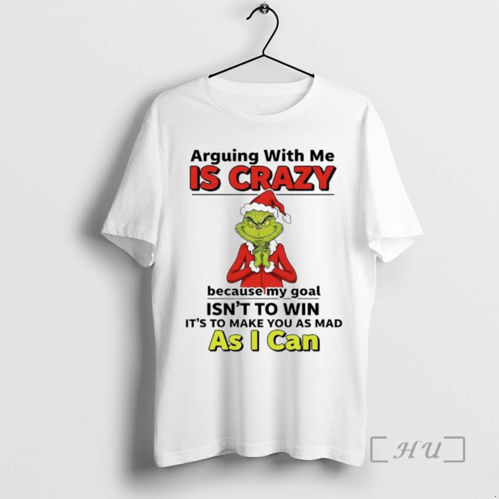 Officials Grinch Christmas Santa Arguing With Me Is Crazy Because My Goal Isnt To Win Shirt Hoodie Sweatshirt