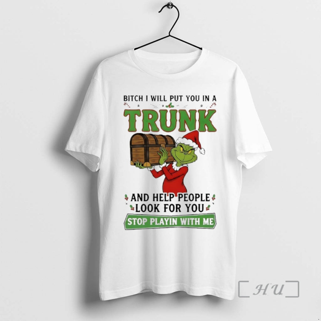 Officials Grinch Christmas Bitch I Will Put You In A Trunk And Help People Look Shirt Hoodie Sweatshirt | PurePodTees.com