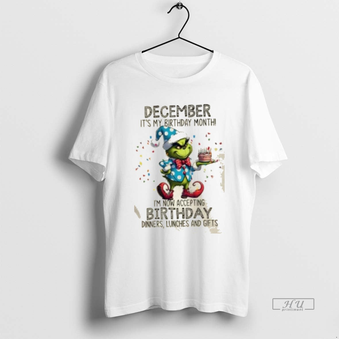 Officials Grinch Christmas December Its My Birthday Month Im Now Accepting Birthday Dinners Lunches And Shirt Hoodie...