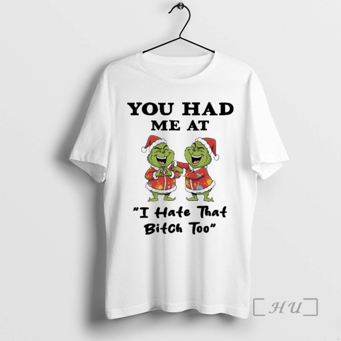 Officials Grinch Christmas Funny You Had Me At I Hate That Bitch Too Premium Shirt Hoodie Sweatshirt | PurePodTees.com