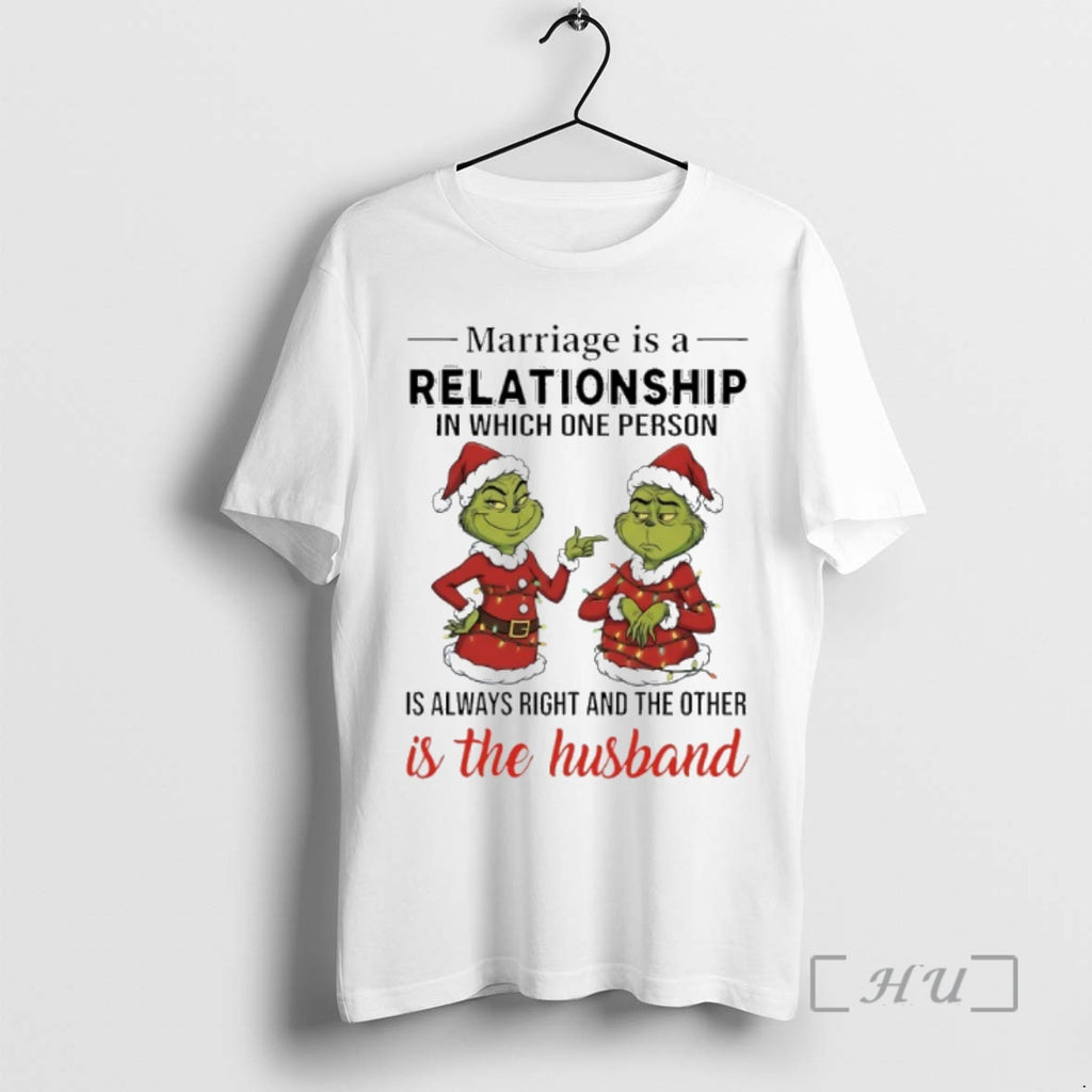Officials Grinch Christmas Marriage Is A Relationship In Which One Person Is Always Right And Shirt Hoodie Sweatshirt
