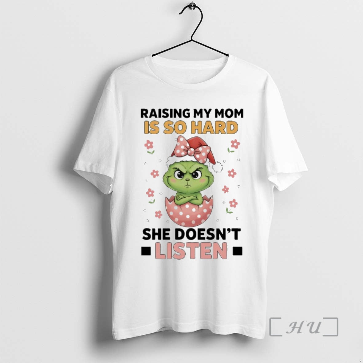 Officials Grinch Christmas Raising My Mom Is So Hard She Doesnt Listen Premium T Shirts Hoodie Sweatshirt | PurePodTees.com