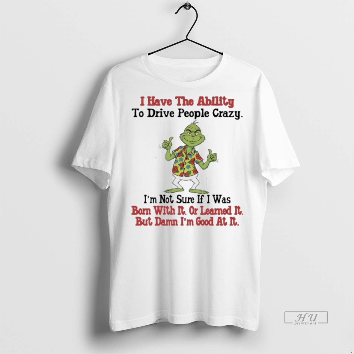 Officials Grinch Hawaii Christmas I Have The Ability To Drive People Crazy Im Not Sure Shirt Hoodie Sweatshirt