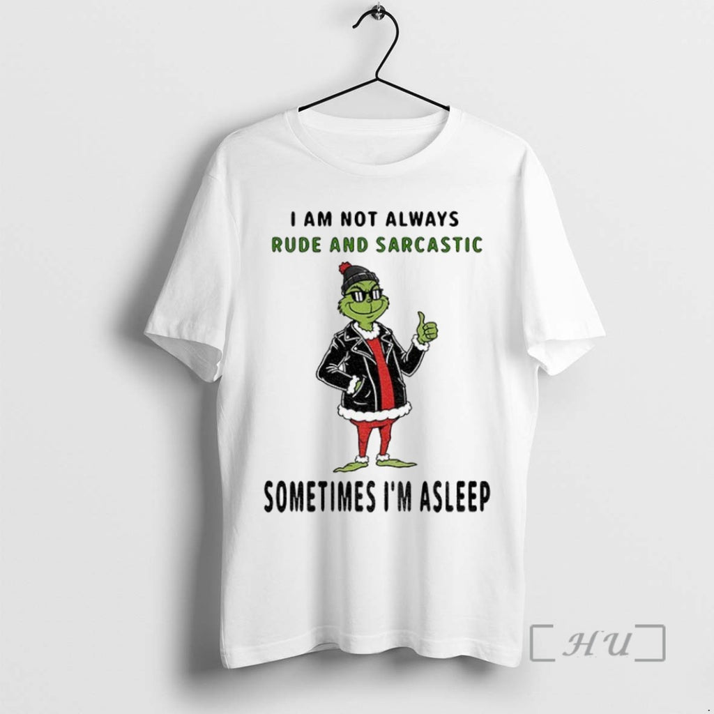 Officials Grinch I Am Not Always Rude And Sarcastic Sometimes Im Asleep Christmas