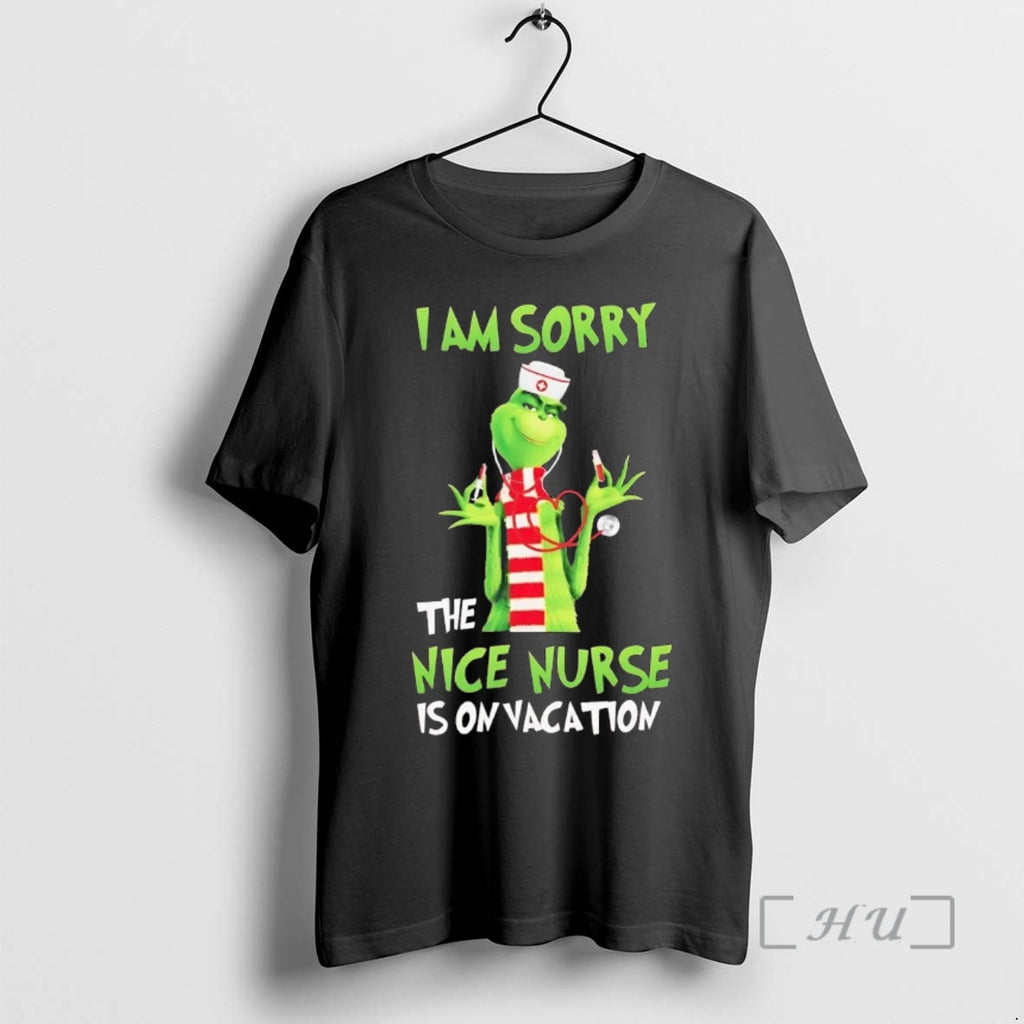 Officials Grinch I Am Sorry The Nice Nurse Is On Vacation Christmas Premium T Shirts Hoodie Sweatshirt | PurePodTees.com