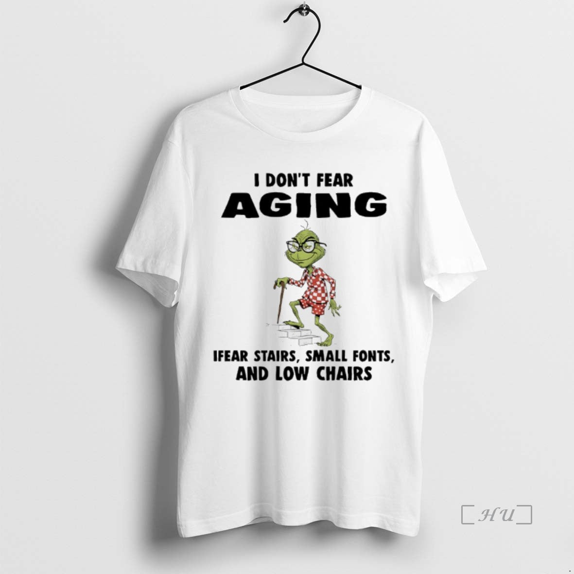 Officials Grinch I Dont Fear Aging Ifear Stairs Small Fonts And Low Chairs Premium Shirt Hoodie Sweatshirt | PurePodTees.com