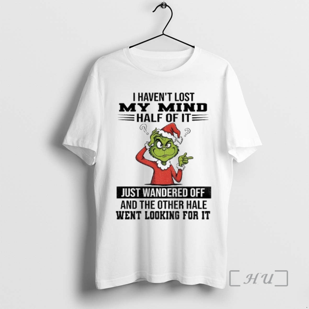 Officials Grinch I Havent Lost My Mind Half Of It Just Wandered Off And The Shirt Hoodie Sweatshirt | PurePodTees.com