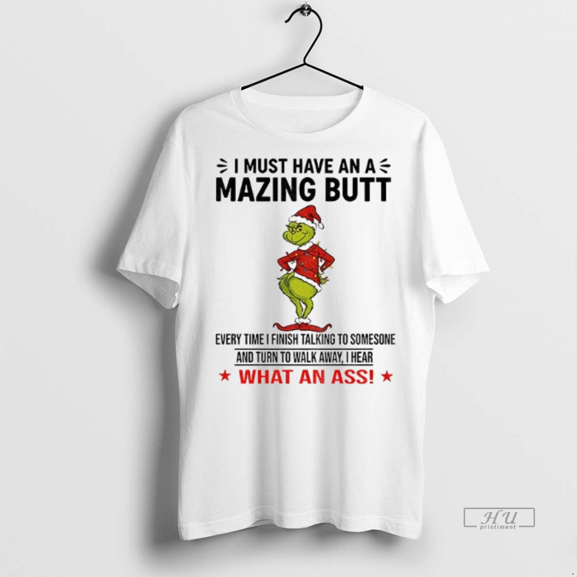 Officials Grinch I Must Have An A Mazing Butt Every Time I Finish Talking To Shirt Hoodie Sweatshirt | PurePodTees.com